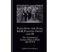 Following the Stasi, KGB, Eastern Front and SS: The Assimilation of German Miners in Wales After WWII