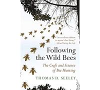 Following the Wild Bees : The Craft and Science of Bee Hunting