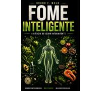 Fome Inteligente: A Ciência do Jejum Intermitente (VIVER - Saúde Física)