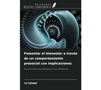 Fomentar el bienestar a través de un comportamiento prosocial con implicaciones: para la formación profesional en China - Monografía