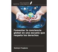 Fomentar la conciencia global en una escuela que respeta los derechos