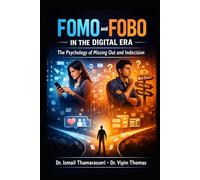 FOMO and FOBO in the Digital Era: The Psychology of Missing Out and Indecision