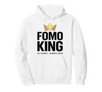 FOMO King All Events Always There Funny Quote Pullover Hoodie
