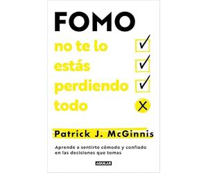 FOMO: no te lo estás perdiendo todo: Aprende a sentirte cómodo y confiado en las decisiones que tomas (Divulgación)