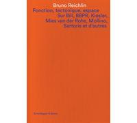 Fonction, tectonique, espace : Sur Bill, BBPR, Kiesler, Mies van der Rohe, Mollino, Sartoris et d'autres