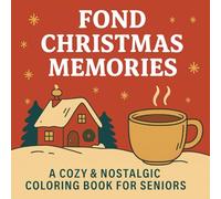Fond Christmas Memories: A Cozy & Nostalgic Coloring Book for Seniors