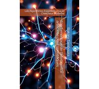 Fondamentaux de l'intelligence artificielle pour scientifiques: Les Algorithmes Essentiels pour le Chercheur Moderne