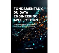 Fondamentaux du Data Engineering avec Python: Pandas, NumPy, pipelines, validation, ingestion des données et bonnes pratiques modernes.