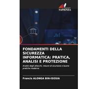 Fondamenti Della Sicurezza Informatica: Pratica, Analisi E Protezione