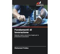 Fondamenti di lavorazione: Materiali, teoria e tecniche di taglio per la produzione di precisione