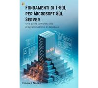 Fondamenti di T-SQL per Microsoft SQL: Server Una guida completa alla programmazione di database