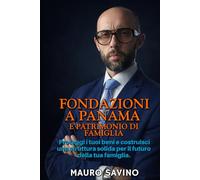 FONDAZIONI A PANAMA E PATRIMONIO DI FAMIGLIA: Proteggi i tuoi beni e costruisci una struttura solida per il futuro della tua famiglia