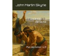 Fondements de la foi: Plan des tomes 1 à 9 (Comprendre ce que tu lis)