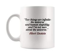 Fonhark - Two things are infinite: the universe and human stupidity; and I am not sure about the universe - Albert Einstein, 11 Oz Novelty Coffee Mug/Cup, White