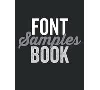 Font Samples Book: Over 600 Fonts to View as They Appear in Print