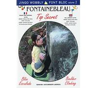 Fontainebleau Top Secret - Font Bloc Volume 2: Bloc Escalade: 1