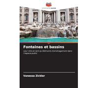 Fontaines et bassins: Leur rôle en tant qu'éléments d'aménagement dans l'espace public