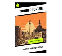 Fontanes Berliner Romane: L'Adultera + Cécile + Die Poggenpuhls