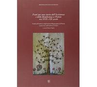 Fonti per una storia dell'assistenza e della beneficenza a Pistoia tra XVII e XX secolo. Guida all'Archivio degli istituti raggruppati di Pistoia...