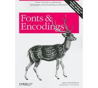 Fonts and Encodings: From Advanced Typography to Unicode and Everything in Between (O'Reilly Ser.)