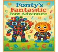 Fonty’s Fantastic Font Adventure: A Creative Journey Through the Land of Letters