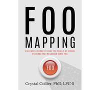 FOO Mapping: An 8-Week Journey to Map the Family-of-Origin Patterns That No Longer Serve You