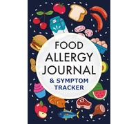 Food Allergy Journal & Symptom Tracker: Daily Food & Symptom Diary/Log Book for People With Food Allergies