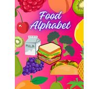 Food Alphabet: ABC coloring book, Early leaning alphabet pages, Toddler to Preschool, Fun Food Pages, 50 pages, 8.5 x 11 inches