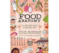Food Anatomy : The Curious Parts & Pieces of Our Edible World