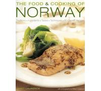 Food and Cooking of Norway: Traditions, Ingredients, Tastes, Techniques and Over 60 Classic Recipes (The Food & Cooking of)