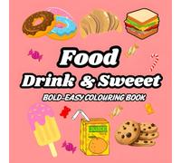 Food and Drink Bold and Easy Coloring Book for Kids and Adults | Simple and Fun Coloring Pages Featuring Delicious Desserts, and Fruits: An Easy and ... Toddlers, Preschoolers & Children Ages 1-4