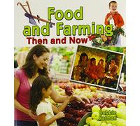 Food and Farming Then and Now (From Olden Days to Modern Ways in Your Community)