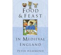 Food and Feast in Medieval England (Food & Feasts)
