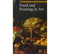 Food and Feasting in Art (Guide to Imagery) (Getty Publications -)