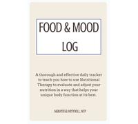Food and Mood Log: A thorough and effective daily tracker to teach you how to use Nutritional Therapy to evaluate and adjust your nutrition in a way that helps your unique body function at its best.