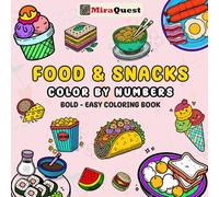Food and Snacks Color by Numbers: Drink and Sweets Coloring Book for Adults and Kids, Bold and Easy, Simple and Big Designs for Relaxation Featuring a Variety of Foods, Drinks, Desserts and Fruits