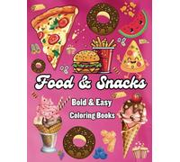 Food and Snacks Coloring Book: bold and easy Designs For All Ages, 40 Big and Simple Designs for Relaxation and Stress Relief, Large Print 8.5 x 11 inches