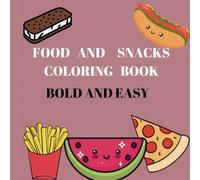 Food and Snacks Coloring Book :Bold and Easy Designs for Kids: Simple and big Food and Snacks coloring book for Kids