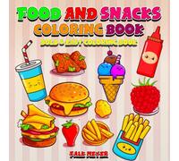 Food and Snacks Coloring Book: Bold & Easy Coloring Book - Vibrant and Easy Designs for both Adults and Children