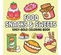 Food and Snacks & Sweets Coloring Book: Bold and Easy, Cute and Big Designs for Kids and Adults