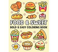 Food and Sweet: Bold and Easy Coloring Book for Adults and Kids with a Variety of Adorable Foods, Drinks, Desserts and Fruits Designs: Cute and Easy ... for Relaxation (Food & Sweet Coloring Books)