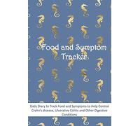 Food and Symptom Tracker: Daily Diary to Help Control Crohn's Disease, Ulcerative Colitic and other IBD and Digestive Conditions