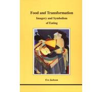 Food and Transformation: Imagery and Symbolism of Eating (Studies in Jungian psychology by Jungian analysts)