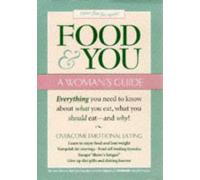 Food and You: Everything a Woman Needs to Know About What She Eats, What She Should Eat - And Why