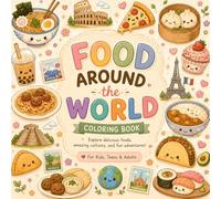 Food Around the World : A Cute Coloring Book for Kids ages 6+ , Teens & Adults, Both educational and fun,: 40+ Fun Food Adventures to Explore World ... & Creativity , Perfect gift for ages 6+
