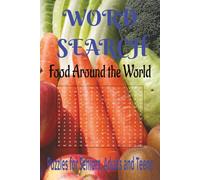 Food Around the World: Word Searches About Food Around the World - Puzzles to Keep You Entertained and Relaxed… 6x9 Inches, 110 Pages, 55 Fun Challenges for Anytime Enjoyment!