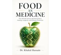 Food as Medicine: The Ultimate Science-Backed Guide to Healing, Longevity, and Disease Prevention: Unlock the Power of Nutrition to Prevent Disease, ... Health (The Essential Health Handbook Series)