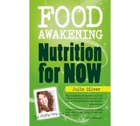 Food Awakening: Nutrition for NOW
