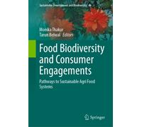 Food Biodiversity and Consumer Engagements : Pathways to Sustainable Agri Food Systems