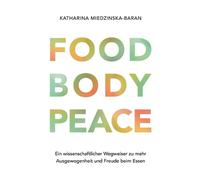 Food Body Peace: Ein wissenschaftlicher Wegweiser zu mehr Ausgewogenheit und Fre
